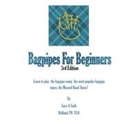 Bagpipes For Beginners: Third Edition