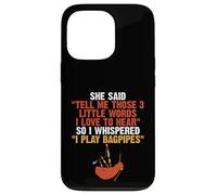Bagpipes Humor 3 Little Words I Love to Hear Play Bagpipes Case for iPhone 13 Pro