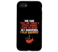Bagpipes Humor 3 Little Words I Love to Hear Play Bagpipes Case for iPhone SE (2020) / 7/8