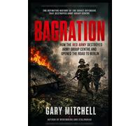 BAGRATION: How the Red Army Destroyed Army Group Centre and Opened the Road to Berlin: 5 (Eastern Front Inferno 1941-1945)