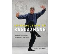Bagua Zhang Fundamentals: From Circle Walking to Advanced Practices
