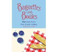 Baguettes and Boules: Histories from the Aude Valley