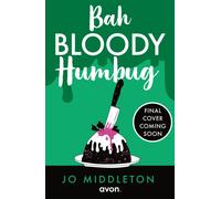 Bah Bloody Humbug: The unmissable, hilarious Christmas crime novel of your dreams! Perfect for fans of Ian Moore, Richard Osman and Gill Sims: Book 3 (Christmas Murder Mysteries)