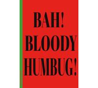 Bah! Bloody Humbug!: 6x9 Lined Funny Christmas Themed Notebook / Lined Journal, 100 Page Gag Gift For office, coworkers , friends or family| Secret Santa Alternative & Fun Gift Idea
