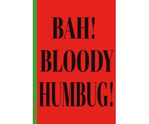 Bah! Bloody Humbug!: 6x9 Lined Funny Christmas Themed Notebook / Lined Journal, 100 Page Gag Gift For office, coworkers , friends or family| Secret Santa Alternative & Fun Gift Idea