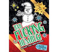 Bah Fucking Humbug! Release Your Inner-Scrooge.: An adult coloring book to help you release your holiday spirit! The perfect gift or present for your ... friends, co-workers, and xmas gift exchanges!