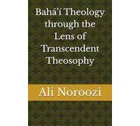 Bahá’í Theology through the Lens of Transcendent Theosophy