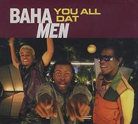 Baha Men - You All Dat