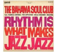 RHYTHM IS WHAT MAKES JAZZ JAZZ - BAHAMA SOUL CLUB [CD]