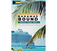 Bahamas Bound: The Ultimate Guide to Cruising the Islands: Smart Travel Hacks and Hidden Gems for the Ultimate Bahamas Cruise Experience (The Voyager’s Guide to Cruising)