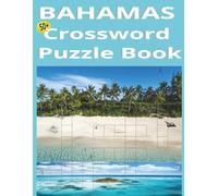 Bahamas Crossword Puzzle Book: Classic Bahamian Treasures to Uncover. Learn, Laugh & Boost Your Brain Power; 8.5x11, over 104 Pgs With 50+ Puzzles of ... know the islands of Paradise. Also Great Gift