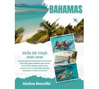 BAHAMAS GUÍA DE VIAJE 2025-2026: Descubra playas impresionantes, aventuras de isla en isla, aguas cristalinas, gastronomía local, cultura vibrante, ... mercados artesanales y consejos económicos