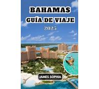 BAHAMAS GUÍA DE VIAJE 2025: Archipiélago caribeño formado por más de 700 islas y cayos en el Océano Atlántico, ubicado principalmente al sureste de Florida y al norte de Cuba.