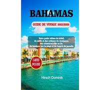 BAHAMAS GUIDE DE VOYAGE 2025/2026: Votre guide ultime du soleil, du sable et des rythmes du Junkanoo, des aventures d'île en île, du bonheur sur ... du paradis (Discover the World Series)