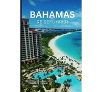 BAHAMAS REISEFÜHRER 2025-2026