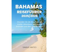 BAHAMAS REISEFÜHRER 2025/2026: Erkunden Sie die Bahamas mit Insider-Reisetipps, den besten Stränden und dem lokalen Leben
