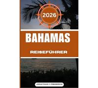 BAHAMAS REISEFÜHRER: Entdecken Sie sehenswerte Reiseziele, versteckte Juwelen und authentische Erlebnisse.