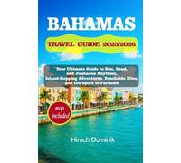 BAHAMAS TRAVEL GUIDE 2025/2026: Your Ultimate Guide to Sun, Sand, and Junkanoo Rhythms, Island-Hopping Adventures, Beachside Bliss, and the Spirit of Paradise 1 (Discover the World Series)