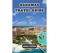 BAHAMAS TRAVEL GUIDE 2025: A Caribbean archipelago consisting of over 700 islands and cays in the Atlantic Ocean, primarily located southeast of Florida and north of Cuba.