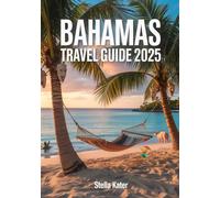 Bahamas Travel Guide 2025: The Ultimate Travel Itinerary with Hidden Beaches, Snorkeling Spots, Resorts, Cruises & Local Secrets from Nassau to the Out Islands