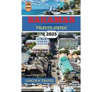 Bahamas Travel Guide 2025: Unveil the Bahamas: Pristine Beaches, Rich Culture, Hidden Gems, Unforgettable Adventures, and Culinary Delights for the Ultimate Caribbean Escape