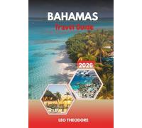 BAHAMAS TRAVEL GUIDE 2026: Turquoise Waters, White Sand Beaches, Nassau Highlights, Island Hopping & Caribbean Paradise