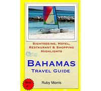 Bahamas Travel Guide: Sightseeing, Hotel, Restaurant & Shopping Highlights (Illustrated)