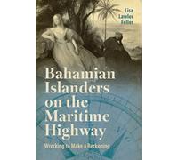 Bahamian Islanders on the Maritime Highway: Wrecking to Make a Reckoning (Caribbean Studies Series)