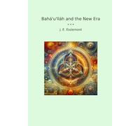 Bahá'u'lláh and the New Era (Classic Books)