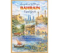 BAHRAIN Expat Guide: Inside the Kingdom: Work, Culture & Everyday Survival: 93 (Living Abroad by Obscyra)