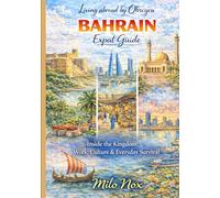 BAHRAIN Expat Guide: Inside the Kingdom: Work, Culture & Everyday Survival (Living Abroad by Obscyra)
