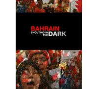 Bahrain: Shouting in the Dark