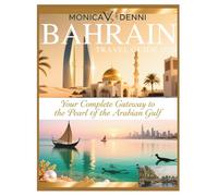 BAHRAIN TRAVEL GUIDE 2026: Your Complete Gateway to the Pearl of the Arabian Gulf