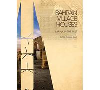 Bahrain Village Houses: A Walk in the Past