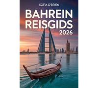 Bahrein Reisgids 2026: Ontdek de Parel van de Arabische Golf - Cultuur, Erfgoed en Moderne Wonderen