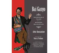 BAI GANYO : Incredible Tales of a Modern Bulgarian