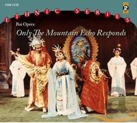 Bai Opera - Bai Opera - Only The Mountain Echo Responds / A Song Wafts Int