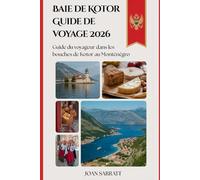 Baie de Kotor Guide de voyage 2026: Guide du voyageur dans les bouches de Kotor au Monténégro