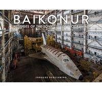 Baikonur: Vestiges of the Soviet Space Programme (Jonglez Photo Books) (Jonglez Photographic Journeys)