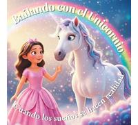 Bailando con el Unicornio: Cuando los sueños se hacen realidad
