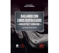 Bailando con lobos disfrazados (Resistir y vencer)