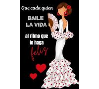 Baile la vida al ritmo que le haga feliz: Flamenco Notebook - Flamenca Pepa in White Dress with Hand Fan - Inspirational Quote - 6 x 9 in (15.24 x 22.86 cm) - 120 Lined Pages - Glossy Cover