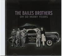 BAILES BROTHERS - Oh So Many Years 1945-1947 (CD)