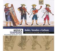 Bailes, Tonadas & Cachuas: Songs and Dances from Trujillo, Peru (18th Century)
