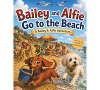 Bailey & Alfie Go to the Beach (Bailey's & Alfie's Big Adventures)