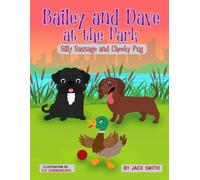 Bailey and Dave At The Park: Silly Sausage and Cheeky Pug