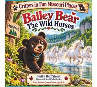 Bailey Bear The Wild Horses (Critters in Fun Missouri Places)