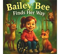 Bailey Bee Finds Her Way: A story of courage, kindness, and quiet strength (Bailey Bee's Adventures.)