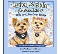 Bailey & Bella Adventures: Bella Watches Over Bailey