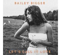 Bailey Bigger - Let's Call It Love [7" VINYL]